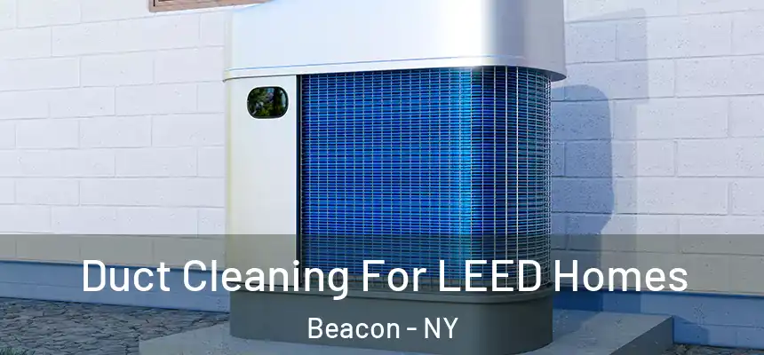  Duct Cleaning For LEED Homes Beacon - NY