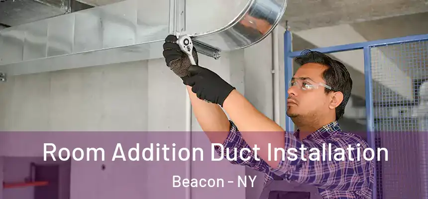  Room Addition Duct Installation Beacon - NY